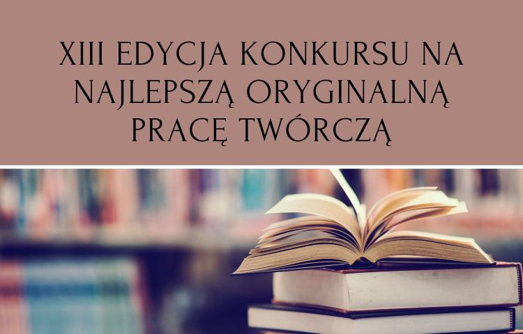 XIII edycja konkursu na najlepszą oryginalną pracę twórczą