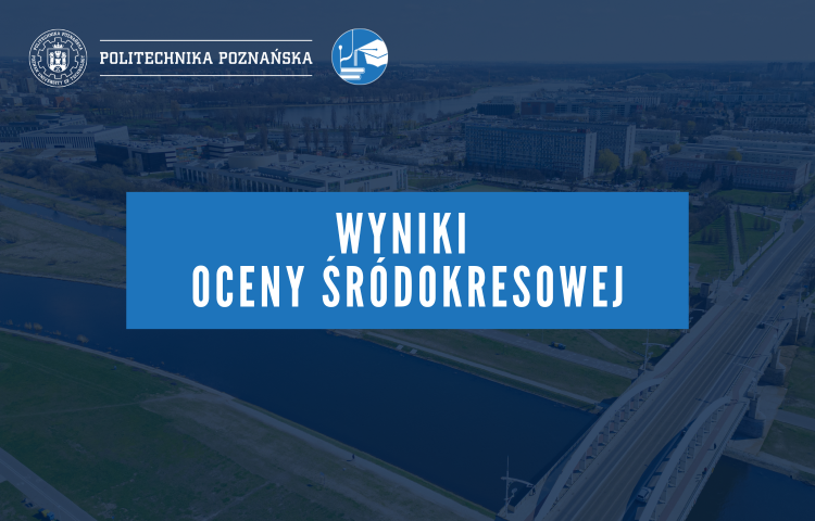 Grafika prezentująca napis "Wyniki oceny śródokresowej" z logo Politechniki Poznańskiej i Szkoły Doktorskiej